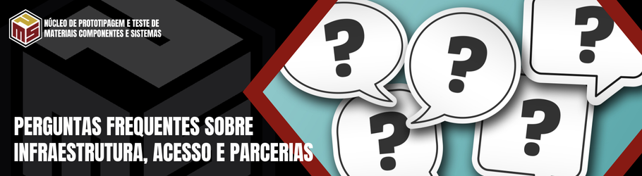 Perguntas frequentes sobre o Núcleo de Prototipagem e Teste de Materiais, Componentes e Sistemas (PMS)